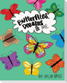 Butterflies, Dreams & Me