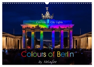Nelofee, Nelofee. Colours of Berlin (Wandkalender 2024 DIN A3 quer), CALVENDO Monatskalender - Berlin in besonderem Licht. Calvendo Verlag, 2023.