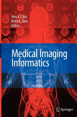 Bui, Alex A. T. / Ricky K. Taira (Hrsg.). Medical Imaging Informatics. Springer Nature B.V., 2010.