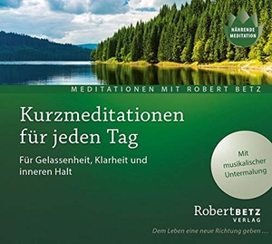 Betz, Robert Theodor. Kurzmeditation für jeden Tag - Für Gelassenheit, Klarheit und inneren Halt. Roberto & Philippo, Vlg., 2017.