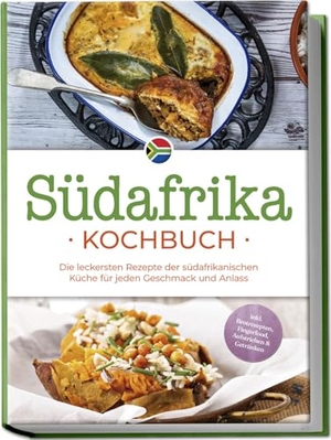 Nkosi, Lisa. Südafrika Kochbuch: Die leckersten Rezepte der südafrikanischen Küche für jeden Geschmack und Anlass - inkl. Brotrezepten, Fingerfood, Aufstrichen & Getränken. Edition Lunerion, 2024.