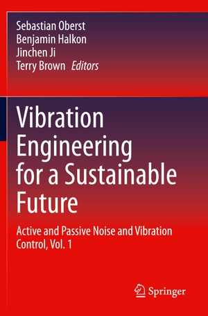 Oberst, Sebastian / Terry Brown et al (Hrsg.). Vibration Engineering for a Sustainable Future - Active and Passive Noise and Vibration Control, Vol. 1. Springer International Publishing, 2021.