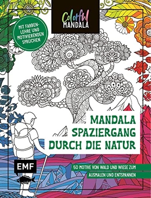Colorful Mandala - Mandala - Spaziergang durch die Natur - 50 Motive von Wald und Wiese zum Ausmalen und Entspannen - Mit Farbenlehre und motivierenden Sprüchen. Edition Michael Fischer, 2023.