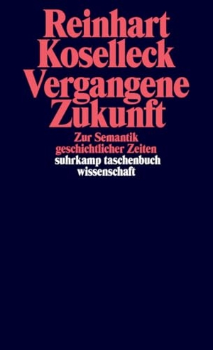 Koselleck, Reinhart. Vergangene Zukunft - Zur Semantik geschichtlicher Zeiten. Suhrkamp Verlag, 2010.