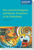 Post-Colonial Immigrants and Identity Formations in the Netherlands