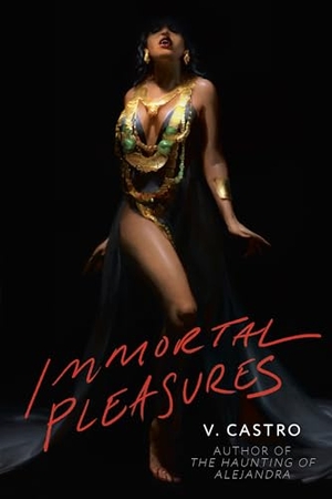 Castro, V.. Immortal Pleasures. Random House, 2024.