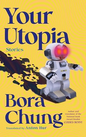 Chung, Bora. Your Utopia - Stories. Little Brown and Company, 2024.
