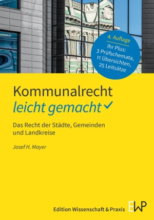 Mayer, Josef H.. Kommunalrecht - leicht gemacht. - Das Recht der Städte, Gemeinden und Landkreise.. Ewald von Kleist Verlag, 2024.