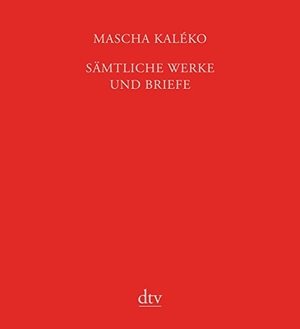 Kaléko, Mascha. Sämtliche Werke und Briefe in vier Bänden. dtv Verlagsgesellschaft, 2012.