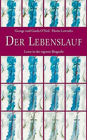 O'Neil, George / O'Neil, Gisela et al. Der Lebenslauf - Lesen in der eigenen Biografie. Freies Geistesleben GmbH, 2014.
