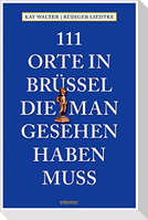 111 Orte in Brüssel, die man gesehen haben muss