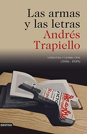 Trapiello, Andrés. Las armas y las letras. Ediciones Destino, 2019.