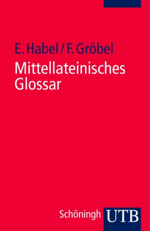Habel, Erwin / Friedrich Gröbel (Hrsg.). Mittellateinisches Glossar. UTB GmbH, 1989.