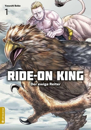 Yasushi Baba. Ride-On King 01 - Der ewige Reiter. 
