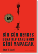 Bir Gün Herkes Buna Hep Karsiymis Gibi Yapacak