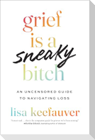 Grief Is a Sneaky Bitch