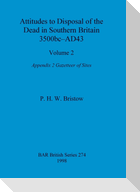 Attitudes to Disposal of the Dead in Southern Britain 3500bc-AD43, Volume 2
