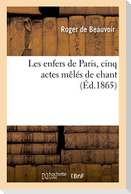 Les enfers de Paris, cinq actes mêlés de chant