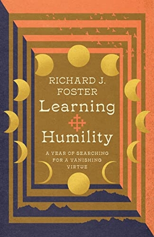 Foster, Richard J. Learning Humility - A Year of Searching for a Vanishing Virtue. InterVarsity Press, 2022.
