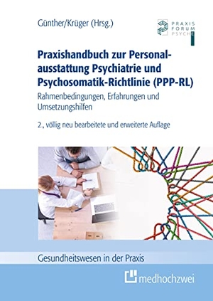 Günther, Stefan / Ramon Krüger (Hrsg.). Praxishandbuch zur Personalausstattung Psychiatrie und Psychosomatik-Richtlinie (PPP-RL) - Rahmenbedingungen, Erfahrungen und Umsetzungshilfen. medhochzwei Verlag, 2023.