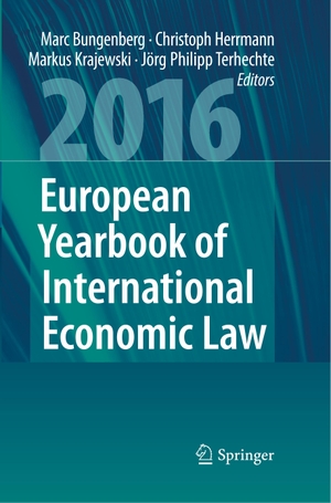 Bungenberg, Marc / Jörg Philipp Terhechte et al (Hrsg.). European Yearbook of International Economic Law 2016. Springer International Publishing, 2018.