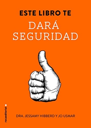 Hibberd, Jessamy. Este Libro Te Dara Seguridad. Prh Grupo Editorial, 2015.