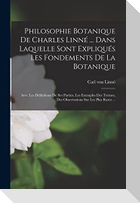 Philosophie Botanique De Charles Linné ... Dans Laquelle Sont Expliqués Les Fondements De La Botanique: Avec Les Définitions De Ses Parties, Les Exemp