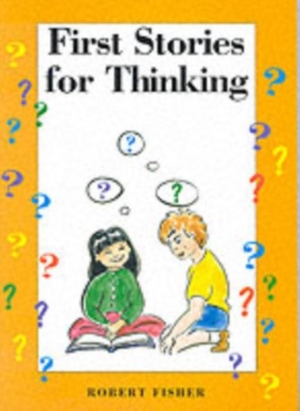 Fisher, Robert. First Stories for Thinking. Nash Pollock Publishing, 1999.