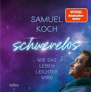 Koch, Samuel. Schwerelos - Wie das Leben leichter wird. Adeo Verlag, 2023.