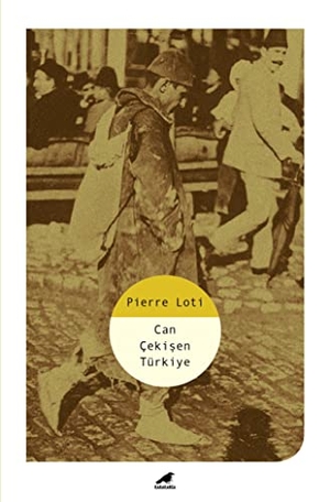 Loti, Pierre. Can Cekisen Türkiye. Kara Karga Yayinlari, 2019.