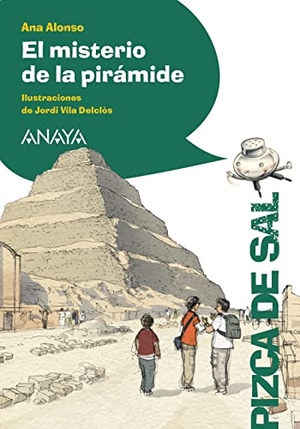 Conejo Alonso, Ana Isabel / Vila Delclòs, Jordi et al. El misterio de la pirámide. Anaya Educación, 2016.
