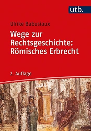 Babusiaux, Ulrike. Wege zur Rechtsgeschichte: Römisches Erbrecht. UTB GmbH, 2021.