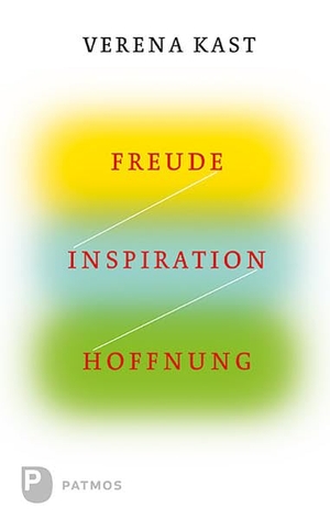 Kast, Verena. Freude, Inspiration, Hoffnung. Patmos-Verlag, 2013.