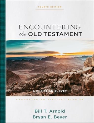 Arnold, Bill T / Bryan E Beyer. Encountering the Old Testament - A Christian Survey. Baker Publishing Group, 2024.