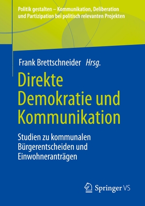 Brettschneider, Frank (Hrsg.). Direkte Demokratie und Kommunikation - Studien zu kommunalen Bürgerentscheiden und Einwohneranträgen. Springer Fachmedien Wiesbaden, 2023.