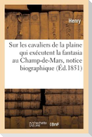 Sur Les Cavaliers de la Plaine Qui Exécutent La Fantasia Au Champ-De-Mars, Notice Biographique