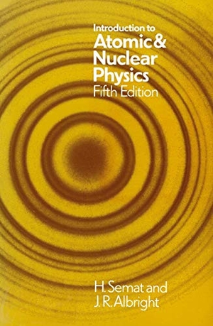 Semat, Henry. Introduction to Atomic and Nuclear Physics - 5th edition. Springer US, 1978.