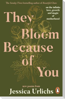 They Bloom Because of You