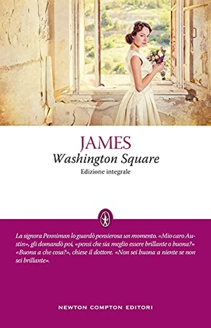 James, Henry. Washington Square. Newton Compton Editori, 2021.