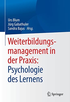 Blum, Urs / Jürg Gabathuler et al (Hrsg.). Weiterbildungsmanagement in der Praxis: Psychologie des Lernens. Springer, 2021.