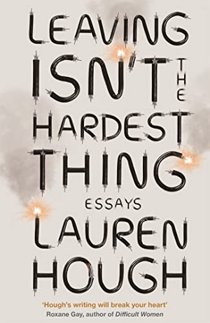 Hough, Lauren. Leaving Isn't the Hardest Thing - The New York Times bestseller. Hodder & Stoughton, 2022.