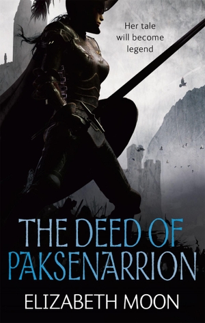Moon, Elizabeth. The Deed Of Paksenarrion - The Deed of Paksenarrion omnibus. Headline, 2010.