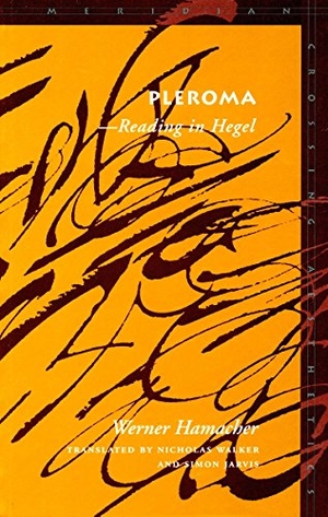 Hamacher, Werner. Pleroma - --Reading in Hegel. Stanford University Press, 1998.