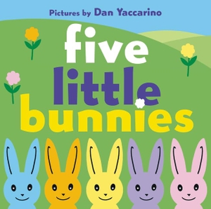 Yaccarino, Dan. Five Little Bunnies - An Easter and Springtime Book for Kids. HarperCollins, 2016.