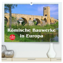 Römische Bauwerke in Europa (hochwertiger Premium Wandkalender 2024 DIN A2 quer), Kunstdruck in Hochglanz