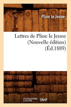 Pétrone. Lettres de Pline le Jeune (Nouvelle édition) (Éd.1889). Hachette Livre, 2018.