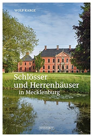 Karge, Wolf. Schlösser und Herrenhäuser in Mecklenburg. Hinstorff Verlag GmbH, 2022.