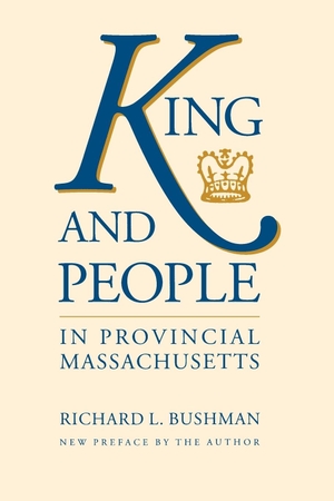 Bushman, Richard L.. King and People in Provincial Massachusetts. Omohundro Institute and UNC Press, 1992.