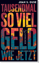 Tausendmal so viel Geld wie jetzt