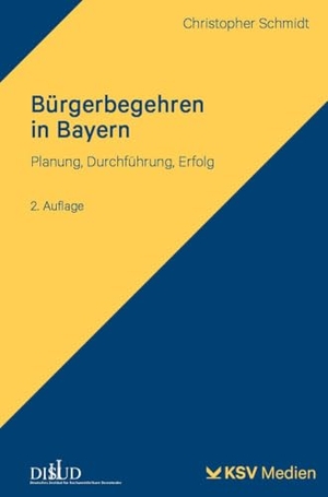 Schmidt, Christopher. Bürgerbegehren in Bayern - Planung, Durchführung, Erfolg. KSV Mediengesellschaft, 2025.